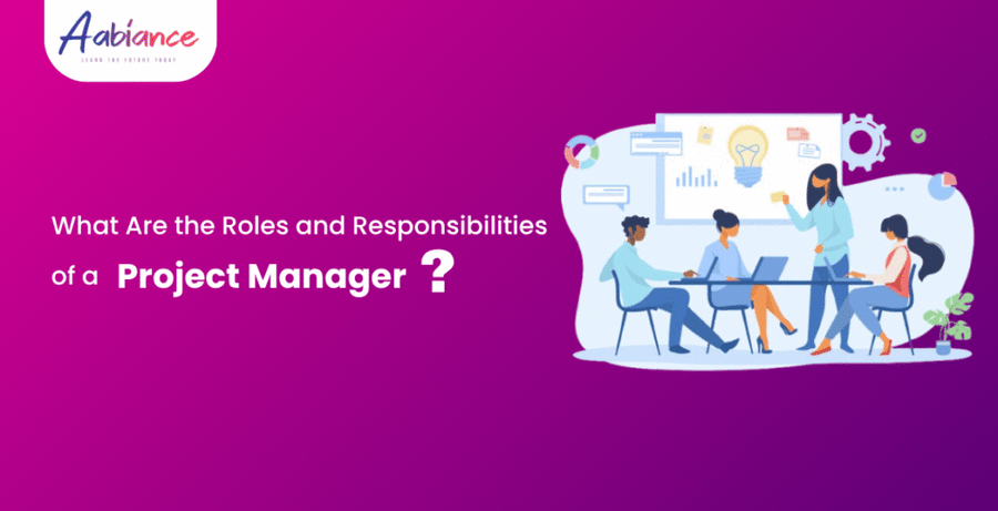 What Are the Roles and Responsibilities of a Project Manager?