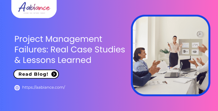 Project Management Failures: Real Case Studies & Lessons Learned
