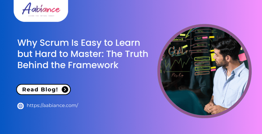 Why Scrum Is Easy to Learn but Hard to Master: The Truth Behind the Framework