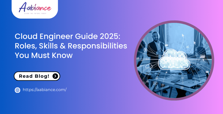 Cloud Engineer Guide 2025: Roles, Skills, and Responsibilities You Must Know