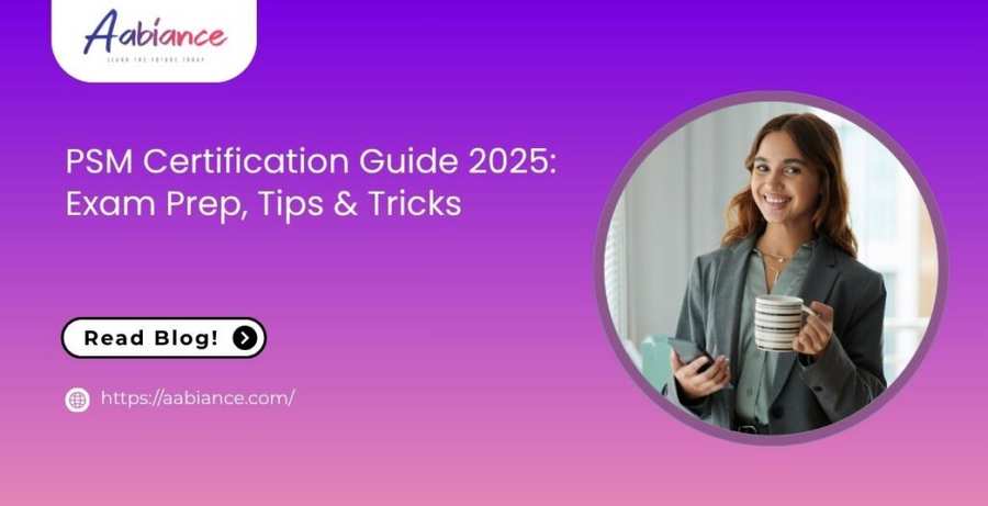 PSM Certification Guide 2025: Exam Prep, Tips & Tricks