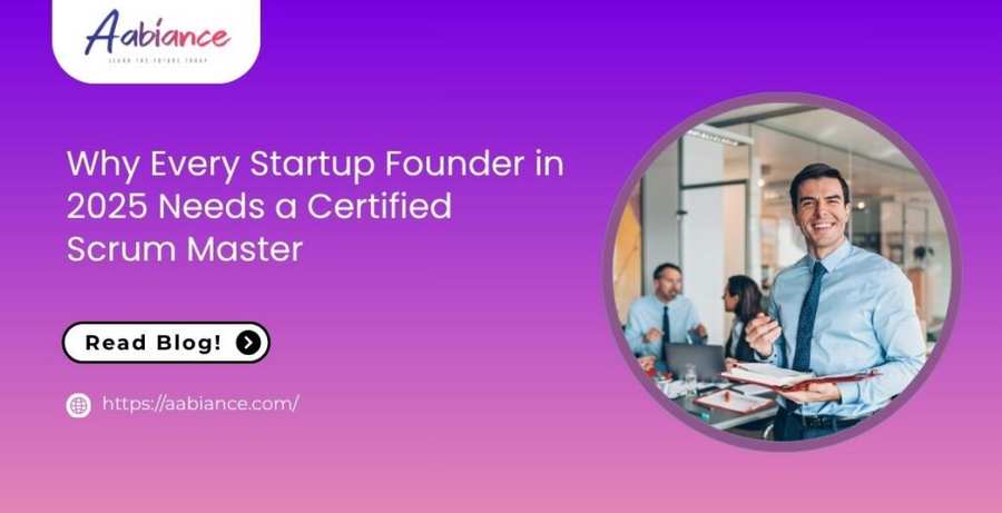 Why Every Startup Founder in 2025 Needs a Certified Scrum Master