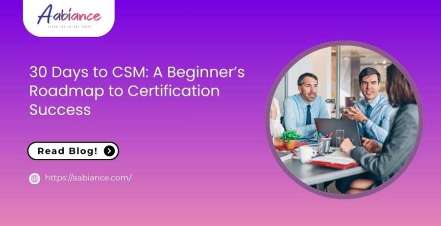 30 Days to CSM: A Beginner’s Roadmap to Certification Success