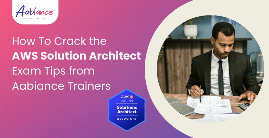 How To Crack the AWS Solution Architect Exam: Tips from Aabiance Trainers