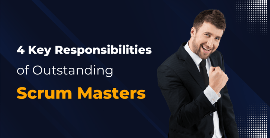 4 Key Responsibilities of Outstanding Scrum Masters