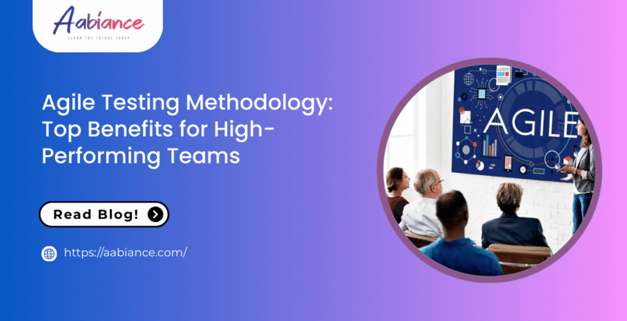 Agile Testing Methodology: Top Benefits for High-Performing Teams