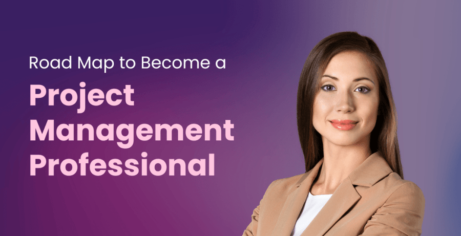 Road Map to Become a Project Management Professional