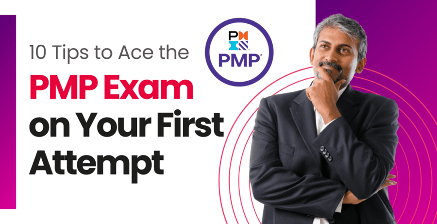 10 Tips to Ace the PMP Exam on Your First Attempt