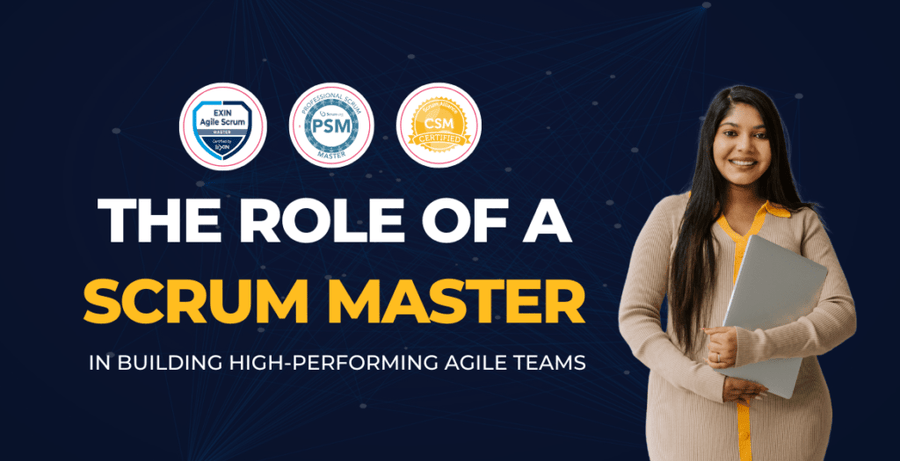 The Role of a Scrum Master in Building High-Performing Agile Teams