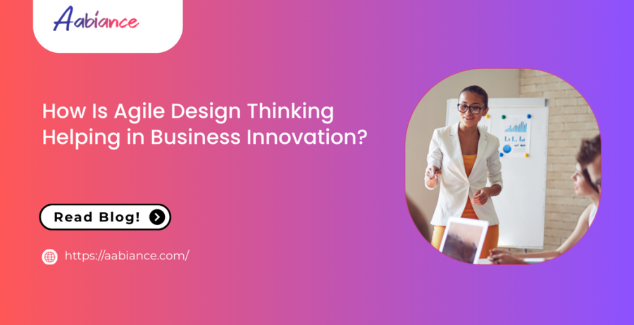How Is Agile Design Thinking Helping in Business Innovation?