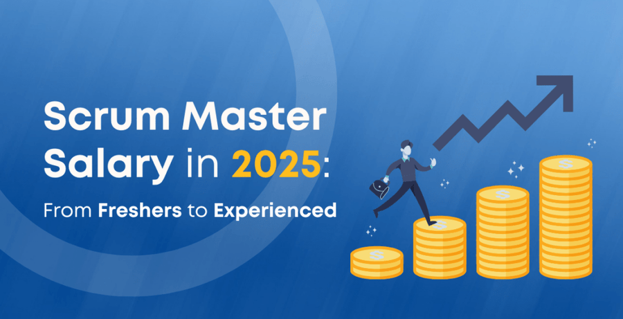 Scrum Master Salary in 2025: From Freshers to Experienced