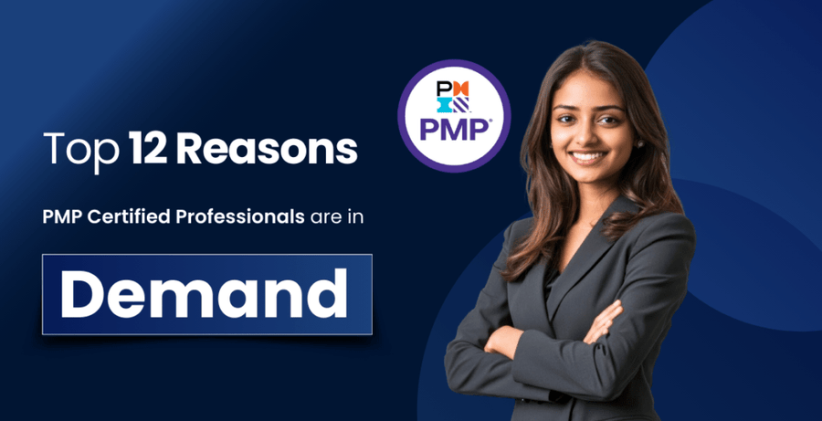 Top 12 Reasons PMP Certified Professionals Are In Demand
