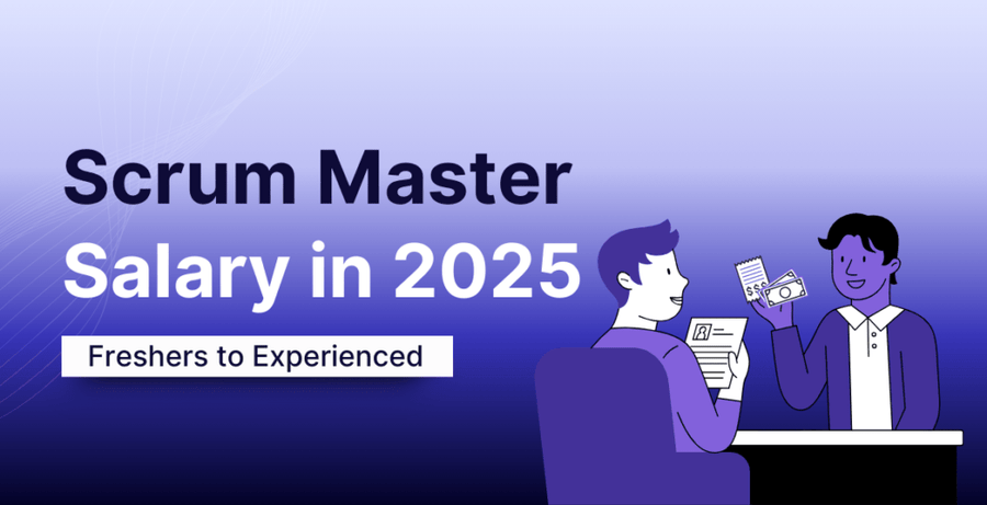 Scrum Master Salary in 2025: Freshers to Experienced