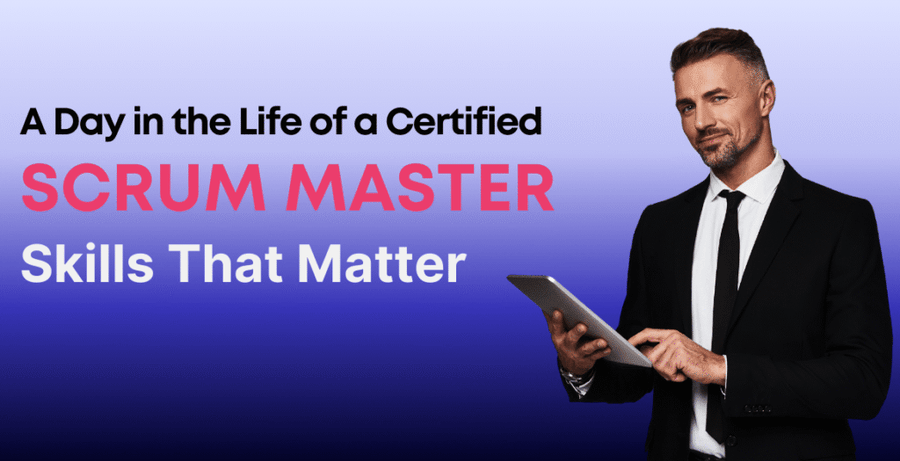 A Day in the Life of a Certified Scrum Master – Skills That Matter