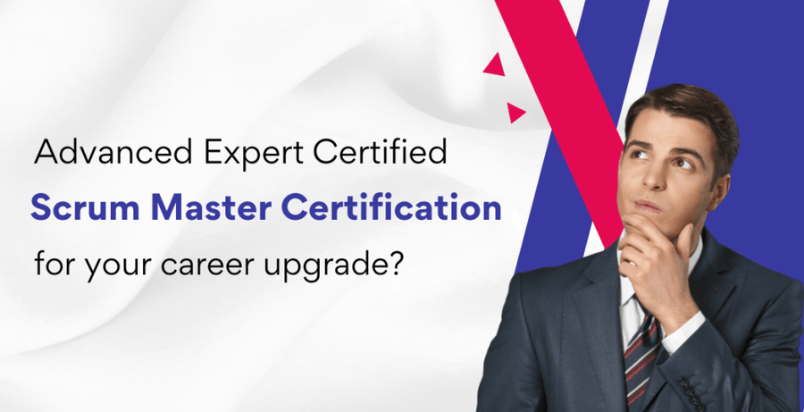 Advanced Expert Scrum Master Certification for your career upgrade?