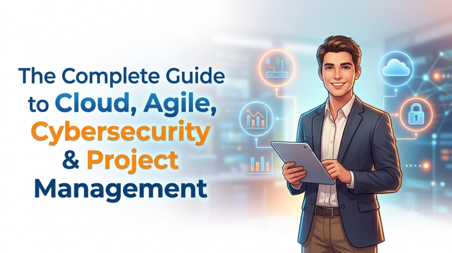 Complete Guide to Cloud Computing, Cybersecurity, Agile & Project Management